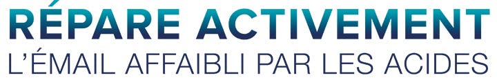 RÉPARE ACTIVEMENT L’ÉMAIL AFFAIBLI PAR LES ACIDES RÉPARE ACTIVEMENT L’ÉMAIL AFFAIBLI PAR LES ACIDES