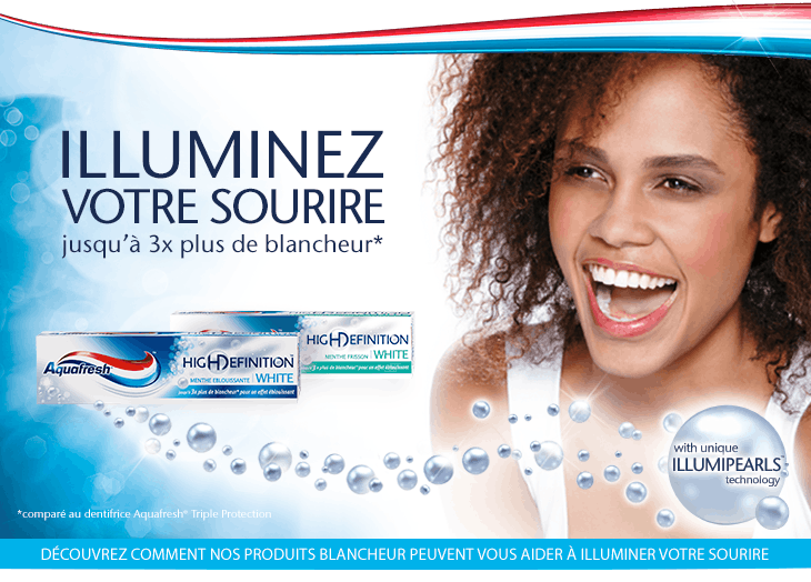 Illuminez votre sourire avec Aquafresh® Illuminez votre sourire avec Aquafresh®