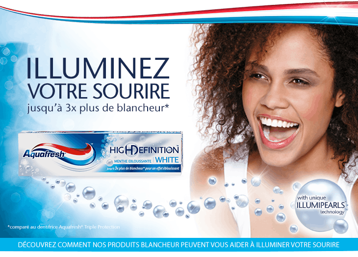 Illuminez votre sourire avec Aquafresh® Illuminez votre sourire avec Aquafresh®